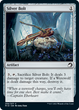 Silver Bolt
 {3}, {T}, Sacrifice Silver Bolt: It deals 3 damage to target creature. If a Werewolf is dealt damage this way, destroy it.